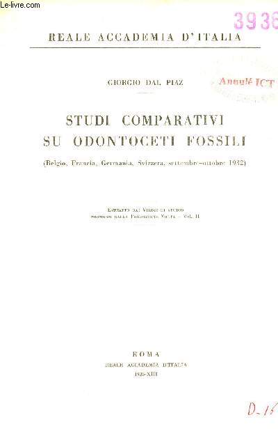 Studi comparativi su odontoceti fossili (Belgio Francia Germania Svizzera settembre-ottobre 1932 - Estratto da Viaggi di studio promossi dalla fondazione volta vol 2.