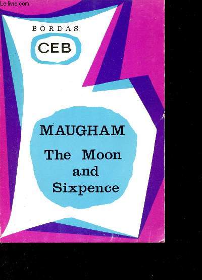 Somerset Maugham - The moon and sixpence - Collection Classiques trangers bordas section anglais.