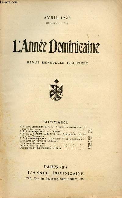 L'Anne Dominicaine n4 62e anne avril 1926 - R.P.Ant Lemonnyer la foi dans la spiritualit de Sainte Catherine - R.P.Eisenmenger nos modles - R.P.M.D. Constant une page d'histoire du monastre de Montargis etc.