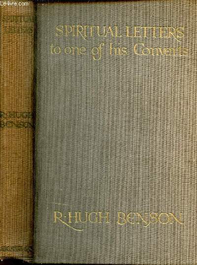 Spiritual letters of Monsignor R.Hugh Benson to one of his converts - Fourth impression.