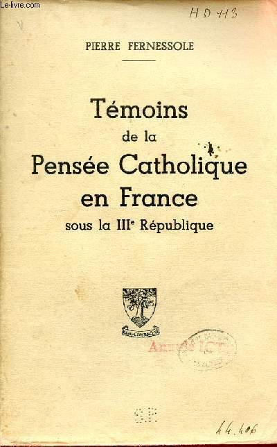 Tmoins de la pense catholique en France sous la IIIe rpublique.