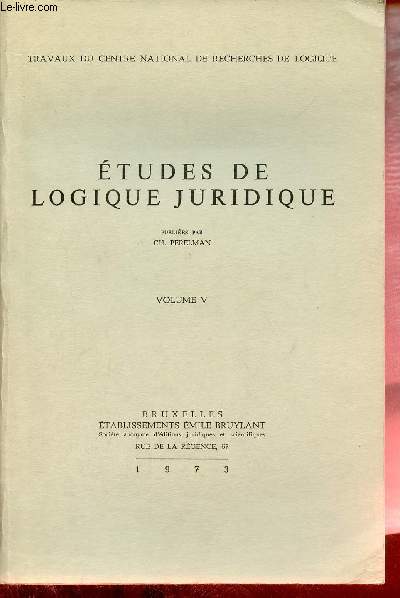 Etudes de logique juridique - Volume 5 - Travaux du centre national de recherches de logique.