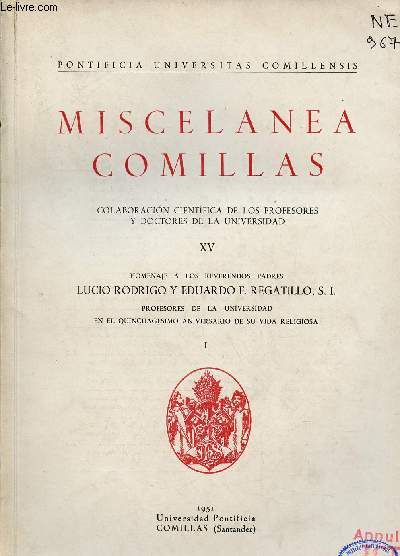 Miscelanea Comillas revista semestral de estudios historicos vol. XV 1951 - Homenaje a los reverendos padres Lucio Rodrigo y Eduardo F.Regatillo S.I. I.