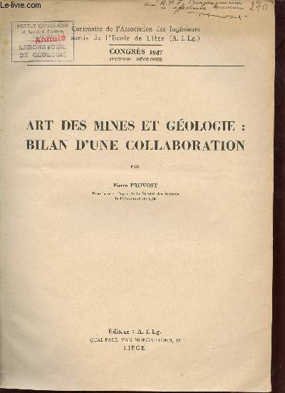 Art des mines et gologie : bilan d'une collaboration - Extrait Centenaire de l'Association des Ingnieurs sortis de l'Ecole de Lige congrs 1947 section gologie - hommage de l'auteur.