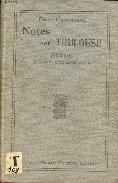Notes sur Toulouse guide du touriste et de l'archologie.