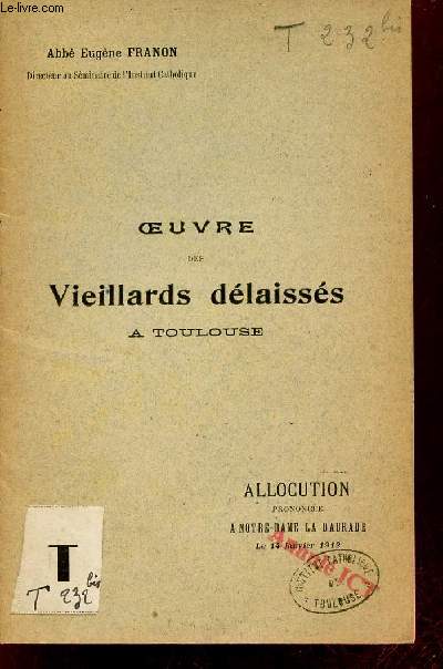 Oeuvre des Vieillards dlaisss  Toulouse - Allocution prononce  Notre Dame la Daurade le 14 janvier 1912.