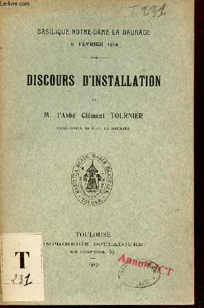 Discours d'installation - Basilique Notre Dame la Daurade 9 fvrier 1919 + hommage de l'auteur.