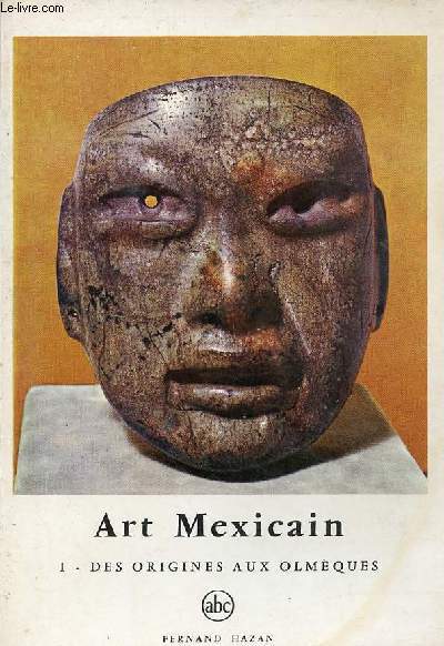 Art mexicain - Tome 1 : Des origines aux olmques - Collection petite encyclopdie de l'art n88.