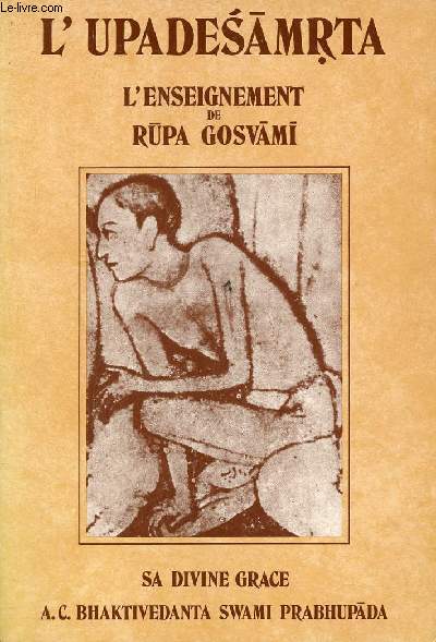 L'Upadesamrta l'enseignement de Rupa Gosvami - Gloire  Sri Sri Gugu et Gauranga.