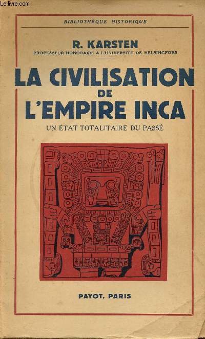 La civilisation de l'Empire Inca - Un tat totalitaire du pass - Collection Bibliothque Historique.