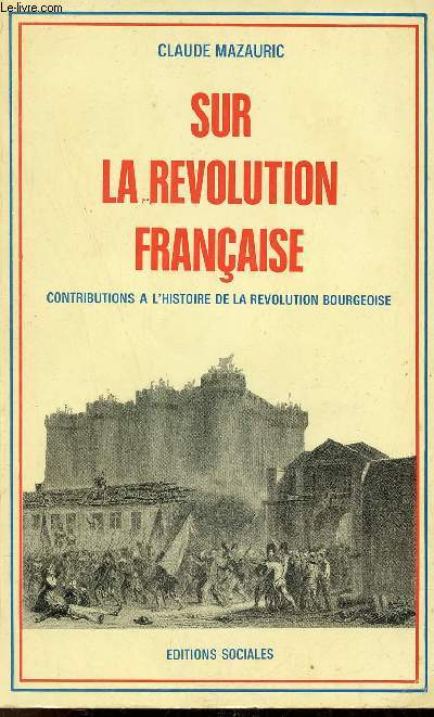 Sur la rvolution franaise contributions  l'histoire de la rvolution bourgeoise.