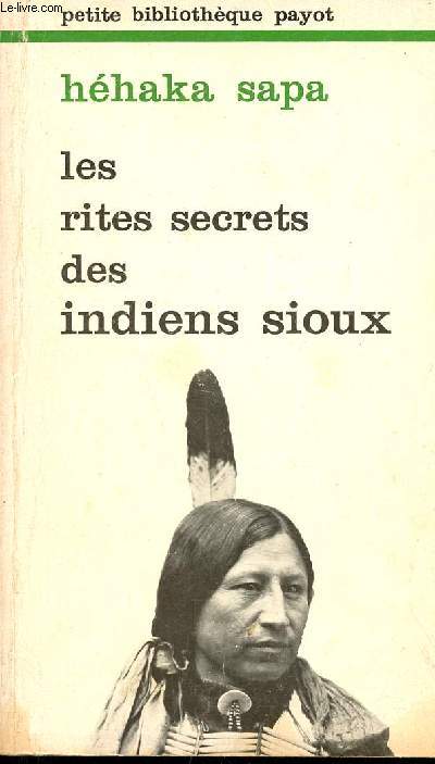 Les rites secrets des indiens sioux - Collection petite bibliothque payot n263.