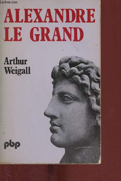 Alexandre le Grand - Collection Petite Bibliothque Payot n299.