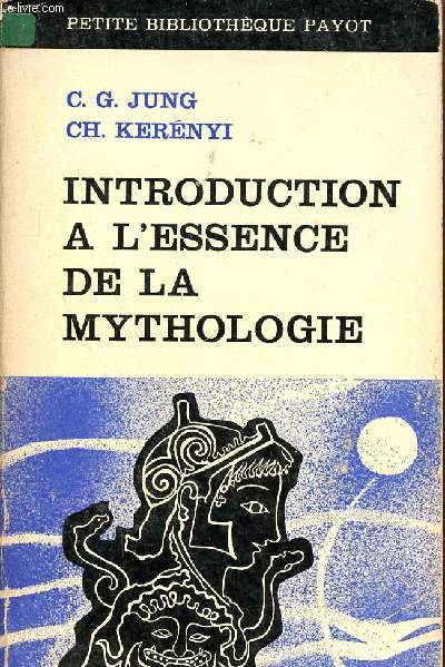 Introduction  l'essence de la mythologie - L'enfant divin la jeune fille divine - Collection petite bibliothque payot n124.