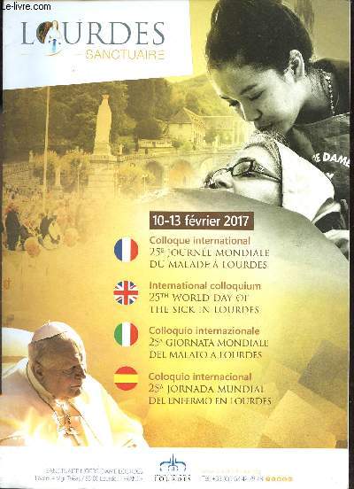 Plaquette : Lourdes Sanctuaire - 10-13 fvrier 2017 Colloque International 25e journe mondiale du malade  Lourdes.
