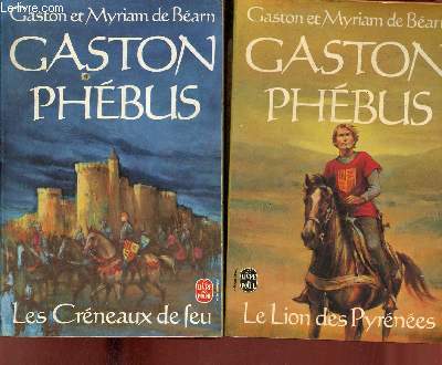 Gaston Phbus - En deux tomes - Tomes 1 + 2 - Tome 1 : Le lion des Pyrnes - Tome 2 : Les crneaux de feu - Collection le livre de poche n5321-5333.