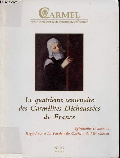 Carmel n112 juin 2004 - Le quatrime centenaire des Carmlites Dchausses de France.