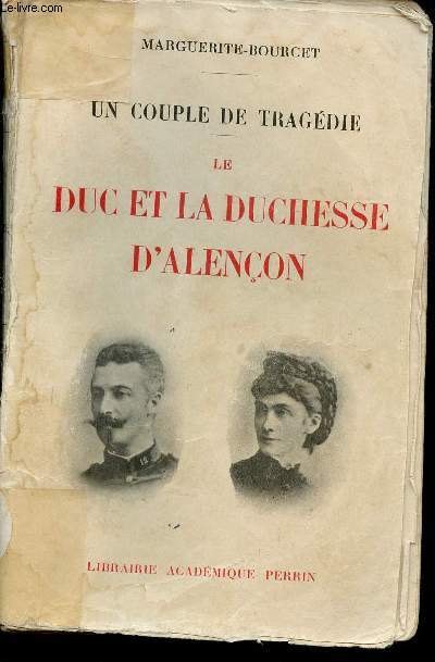 Un couple de tragdie - Le Duc et la Duchesse d'Alenon.