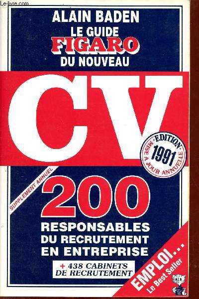 Le guide figaro du nouveau cv - Edition 1991 mise a jour annuelle - 200 responsables de recrutement en entreprise + 438 cabinets de recrutement.
