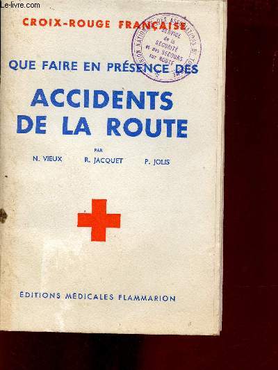 Que faire en prsence des accidents de la route - Collection des manuels d'enseignement de la Croix-Rouge Franaise - 2e dition .