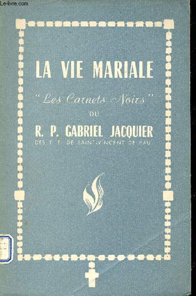 La vie mariale les carnets noirs du R.P.Gabriel Jacquier des F.F.de Saint-Vincent de Paul.