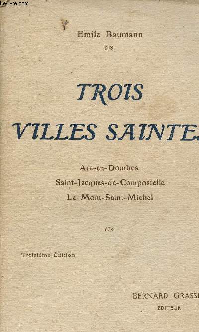 Trois villes saintes - Ars-en-Dombes - Saint-Jacques-de-Compostelle - Le Mont-Saint-Michel.