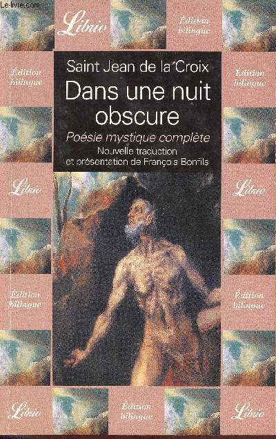 Dans une nuit obscure - Posie mystique complte - Nouvelle traduction et prsentation de Franois Bonfils.