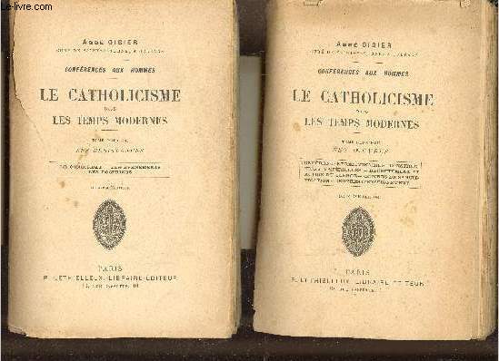 Confrences aux hommes - Le catholicisme dans les temps modernes - En deux tomes - Tomes 1 + 2 - 2e dition.