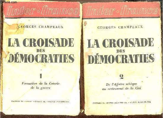 La croisade des dmocraties - En deux tomes - Tomes 1 + 2 - Tome 1 : Formation de la Coterie de la guerre - Tome 2 : De l'Affaire tchque au revirement de la Cit.