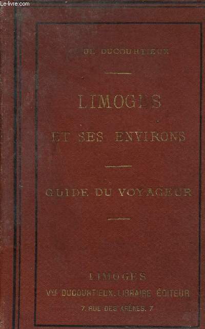 Limoges et ses environs - Guide du voyageur - 2e dition.