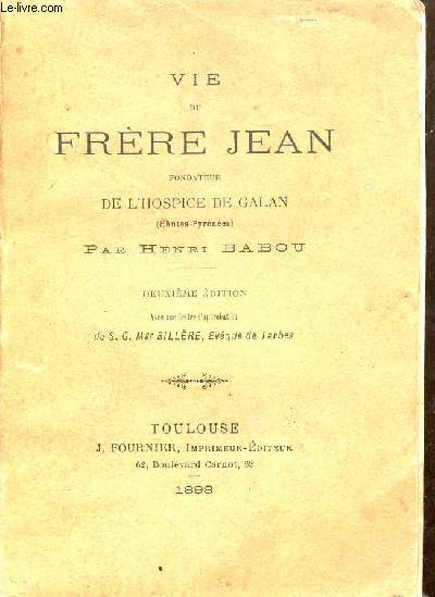 Vie du Frre Jean fondateur de l'Hospice de Galan (Hautes Pyrnes) - 2e dition.