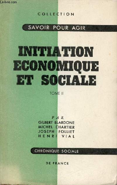 Initiation conomique et sociale - Tome 2 - Plans de travail  l'usage des Militants, des tudiants et des cercles d'tudes - Collection savoir pour agir.