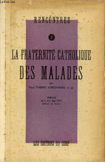 La fraternit catholique des malades - Collection rencontres n39.