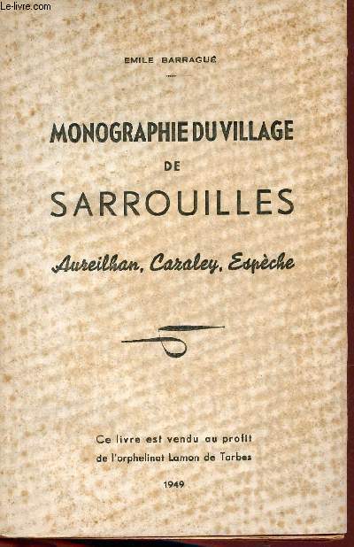 Monographie du village de Sarrouilles Aureilhan, Caraley, Espche.