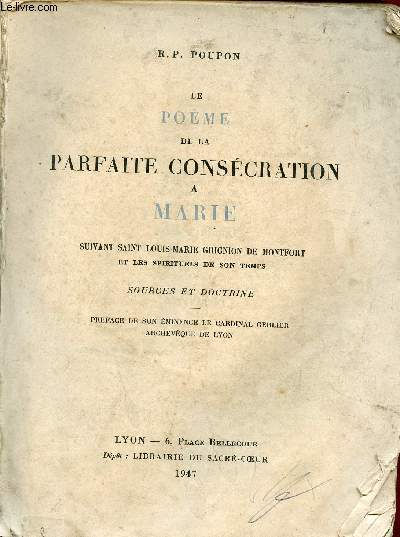 Le pome de la parfaite conscration  Marie suivant Saint Louis-Marie Grignion de Montfort et les spirituels de son temps sources et doctrine.