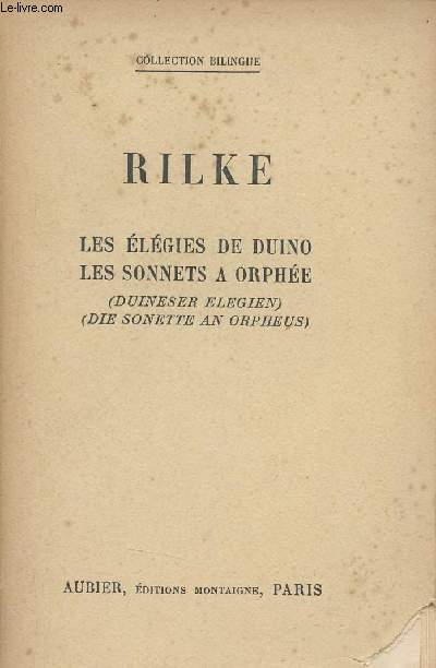 Duineser elegien die sonette an orpheus - Les lgies de Duino les sonnets  Orphe - Collection bilingue.