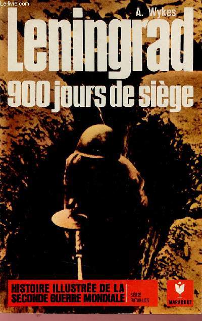 Leningrad 900 jours de sige - Histoire illustre de la seconde guerre mondiale srie batailles.