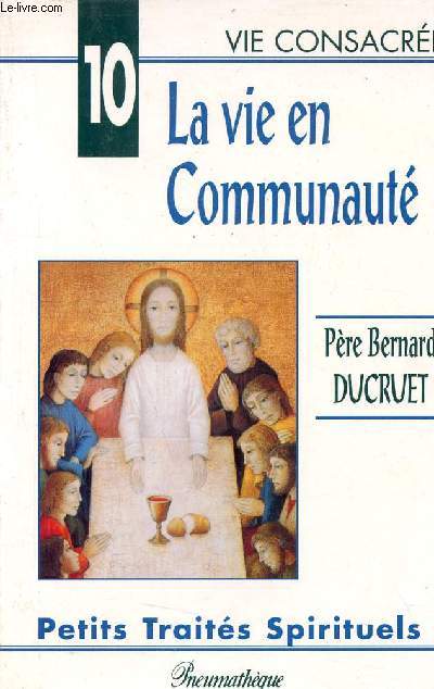 La vie en Communaut - Collection Petits traits spirituels srie VI vie consacre n10.
