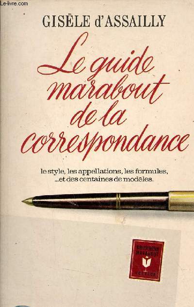 Le guide marabout de la correspondance - Le style, les appellations, les formules, et des centaines de modles - Collection Marabout Service n65.