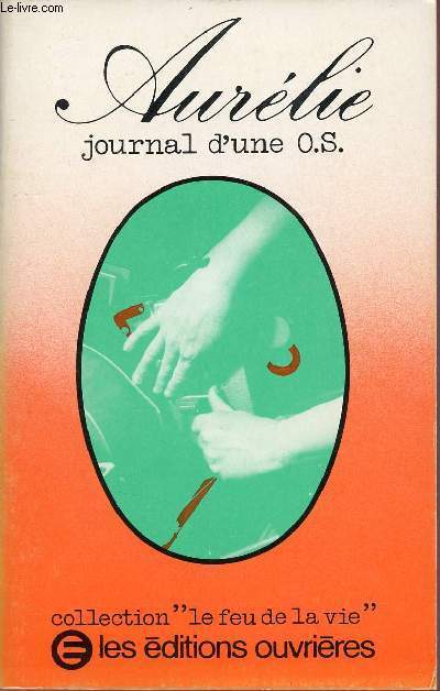 Journal d'une O.S. - Collection le feu de la vie.