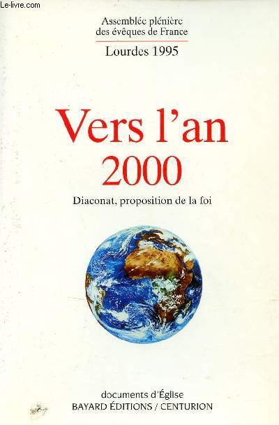 Vers l'an 2000 - Diaconat, proposition de la foi - Lourdes 1995 Assemble plnire des vques de France - Collection Documents d'Eglise.