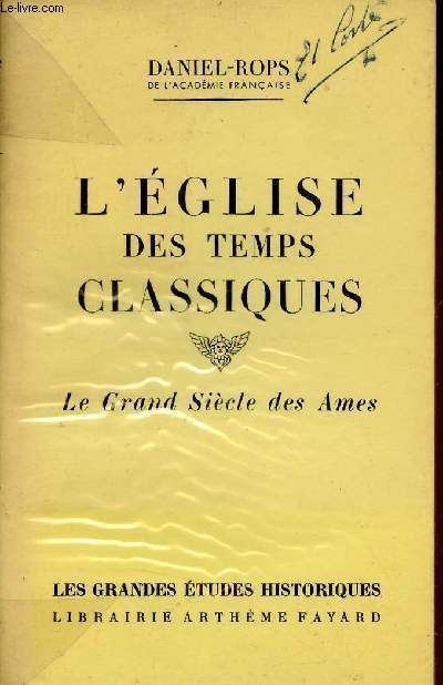 L'glise des temps classiques - Tome 1 : Le grand sicle des ames - Collection les grandes tudes historiques.