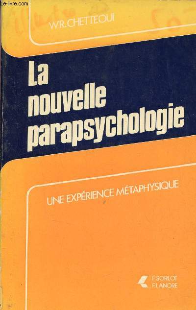 La Nouvelle Parapsychologie - Une exprience mtaphysique.