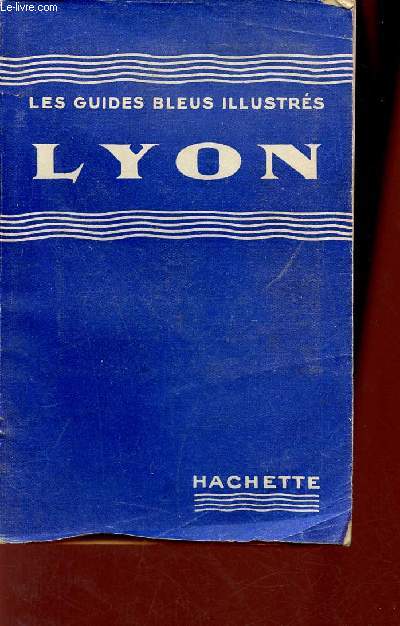 Lyon et ses environs - Collection les guides bleus illustrs.
