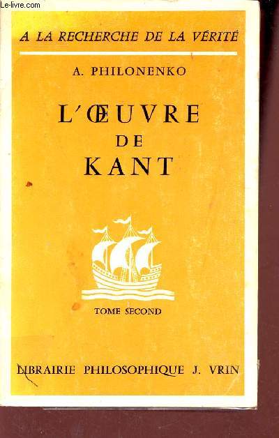 L'oeuvre de Kant - Tome 2 : La philosophie critique - Collection  la recherche de la vrit - 3e dition.