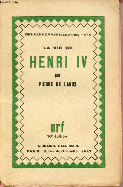 La vie de Henri IV - Collection vies des hommes illustrs n5 - 16e dition.