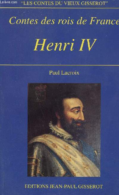Contes des rois de France - Henri IV.