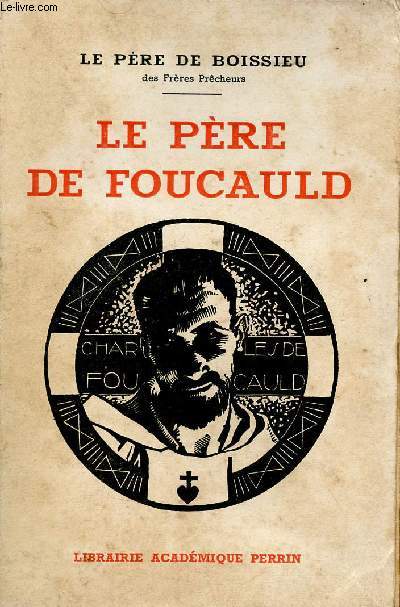 Le pre de Foucauld - Etude d'une conversion et d'une vocation.