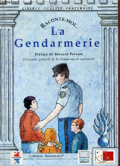 Raconte-moi ... La Gendarmerie - Collection La Nouvelle Arche de No.
