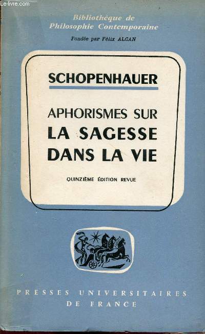 Aphorismes sur la sagesse dans la vie - Collection Bibliothque de Philosophie Contemporaine - 15e dition revue.